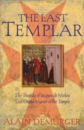 The Last Templar by Alain Demurger