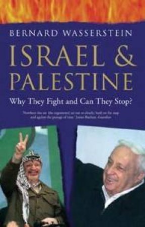 Israel & Palestine: Why They Fight And Can They Stop? by Bernard Wasserstein