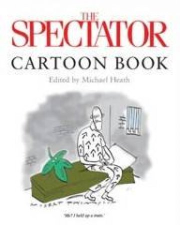 The Spectator Cartoon Book by Michael Heath