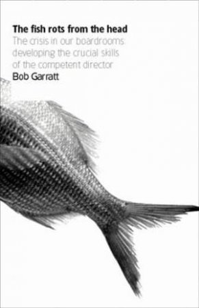 The Fish Rots From The Head by Bob Garratt