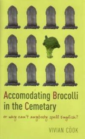 Accomodating Brocolli In The Cemetary by Vivian Cook