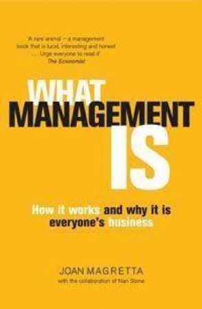 What Management Is: How It Works And Why It's Everyone's Business by Joan Magretta