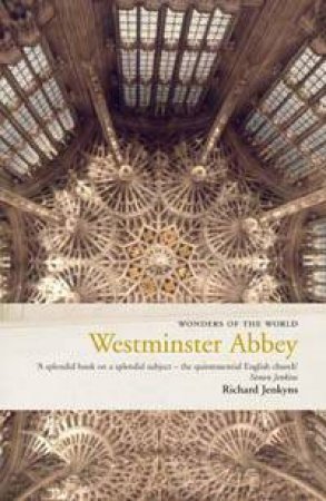 Wonders Of The World: Westminster Abbey by Richard Jenkyns