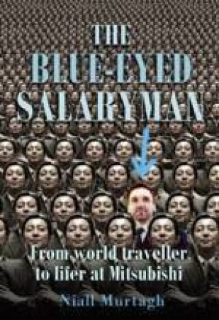 The Blue-Eyed Salaryman by Niall Murtagh