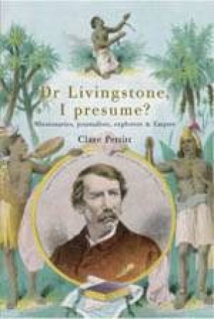 Dr Livingstone, I Presume? by Clare Pettit