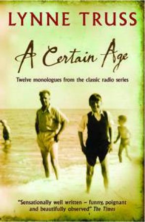 A Certain Age: Twelve Monologues From The classic Radio Series by Lynne Truss