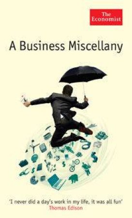 Business Miscellany: Boom, Busts, Blunders And A Great Deal More by The Economist