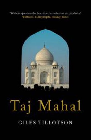 Taj Mahal by Giles Tillotson