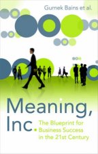 Meaning Inc The Blueprint For Business Success In The 21st Century