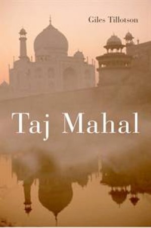 Taj Mahal by Giles Tillotson