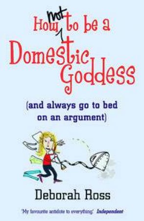 How Not to be a Domestic Goddess by Deborah Ross