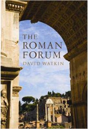 Roman Forum by David Watkin