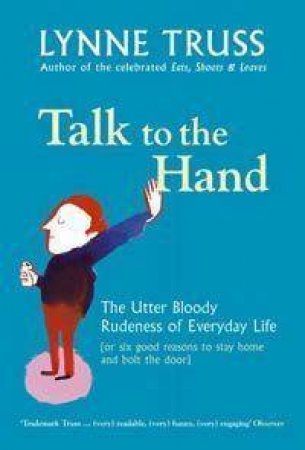 Talk To The Hand by Lynne Truss