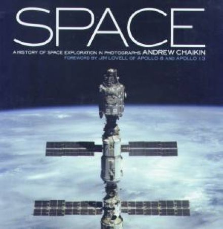 Space: A History Of Space Exploration In Photographs by Andrew Chaikin