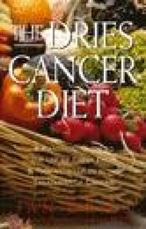 The Dries Cancer Diet by Jan Dries