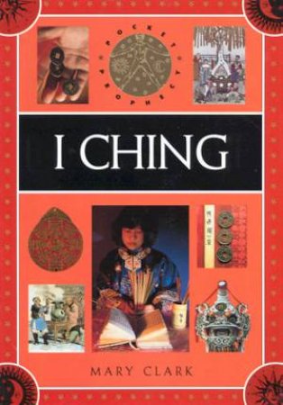 Pocket Prophecy: I Ching by Mary Clark