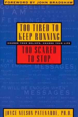 Too Tired to Keep Running, Too Scared to Stop by Joyce A Patenaude