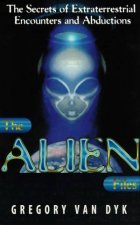 The Alien Files The Secret of Extraterrestrial Encounters  Abductions