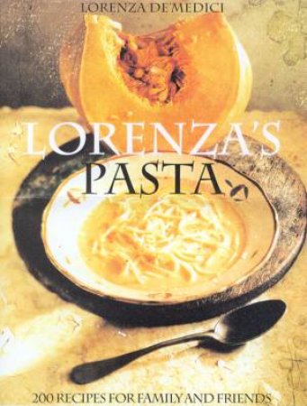 Lorenza's Pasta by Lorenza De'Medici