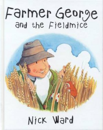 Farmer George And The Field Mice by Nick Ward