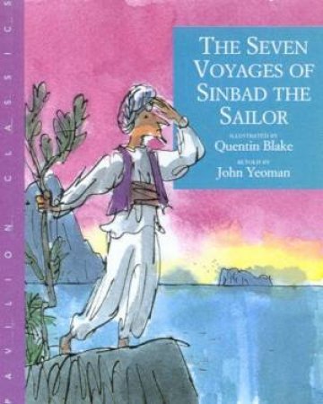 Pavilion Classics: The Seven Voyages Of Sinbad The Sailor by John Yeoman