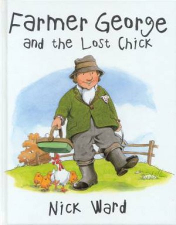 Farmer George And The Lost Chick by Nick Ward