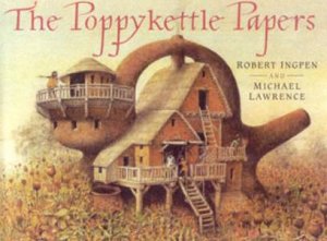 The Poppykettle Papers by Michael Lawrence & Robert Ingpen