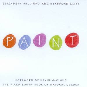 Paint: The Fired Earth Book Of Natural Colour by Elizabeth Hilliard & Stafford Cliff