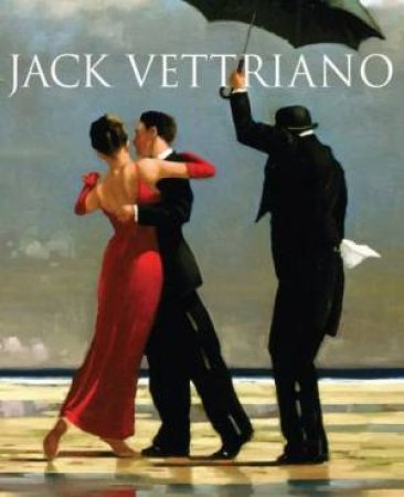 Jack Vettriano: A Life by Jack Vettriano & Anthony Quinn