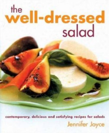 The Well Dressed Salad by Jennifer Joyce