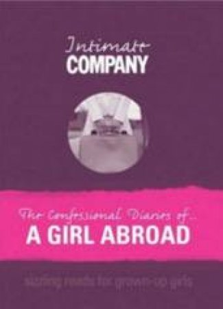 Intimate Company: The Confessional Diary Of A Girl Abroad by Unknown