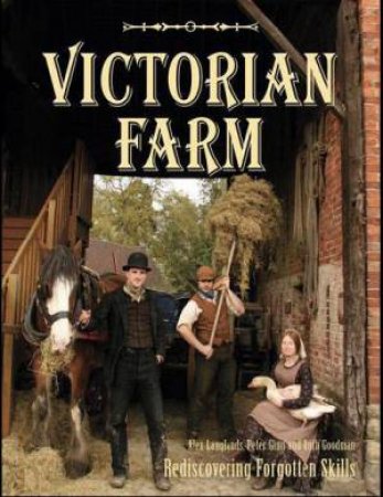 Victorian Farm by Ruth Goodman & Alex Langlands