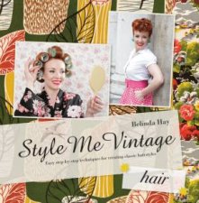 Style Me Vintage Easy StepbyStep Techniques For Creating Classic Hairstyles