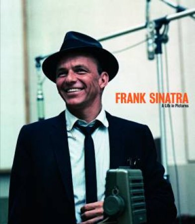 Frank Sinatra: A Life in Pictures by Yann-Brice Dherbier