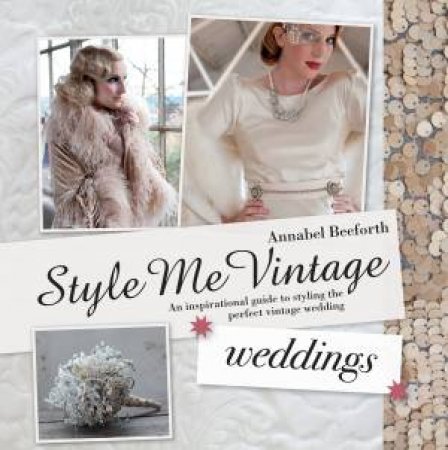 Style Me Vintage: Weddings by Annabel Beeforth