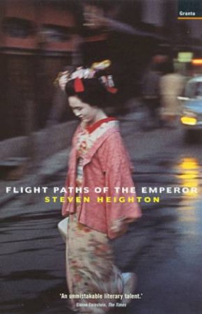 Flight Paths Of The Emperor by Steven Heighton