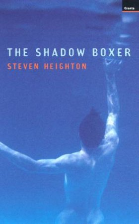 The Shadow Boxer by Steven Heighton