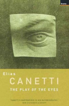 The Play Of The Eyes by Elias Canetti