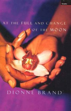 At The Full And Change Of The Moon by Dionne Brand