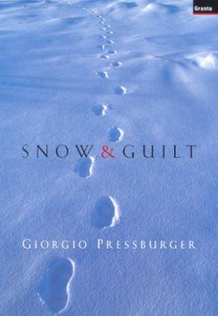 Snow And Guilt by Giorgio Pressburger