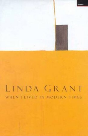 When I Lived In Modern Times by Linda Grant