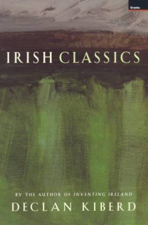 Irish Classics by Declan Kiberd