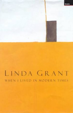 When I Lived In Modern Times by Linda Grant