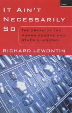 It Ain't Necessarily So by Richard Lewontin