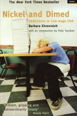 Nickel And Dimed: Undercover In Low-Wage USA by Barbara Ehrenreich