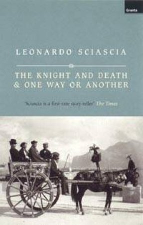 The Knight And Death & One Way Or Another by Leonardo Sciascia