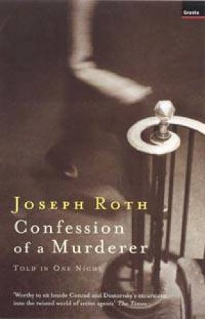 Confession Of A Murderer: Told In One Night by Joseph Roth