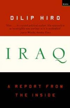 Iraq: A Report From The Inside by Dilip Hiro