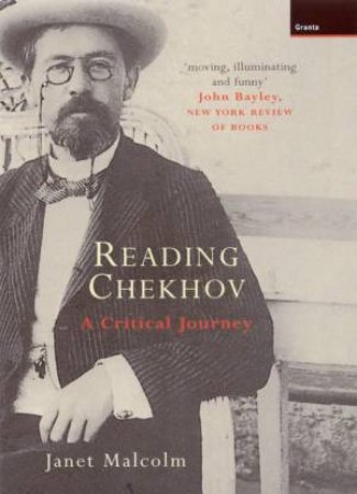 Reading Chekhov: A Critical Journey by Janet Malcolm