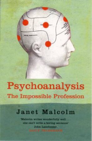 Psychoanalysis: The Impossible Profession by Janet Malcolm